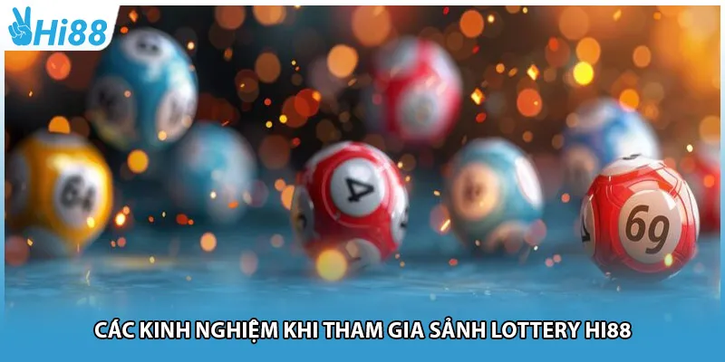 Các kinh nghiệm khi tham gia sảnh lottery Hi88