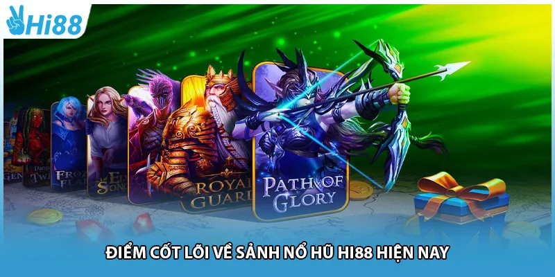 Điểm cốt lõi về sảnh nổ hũ Hi88 hiện nay