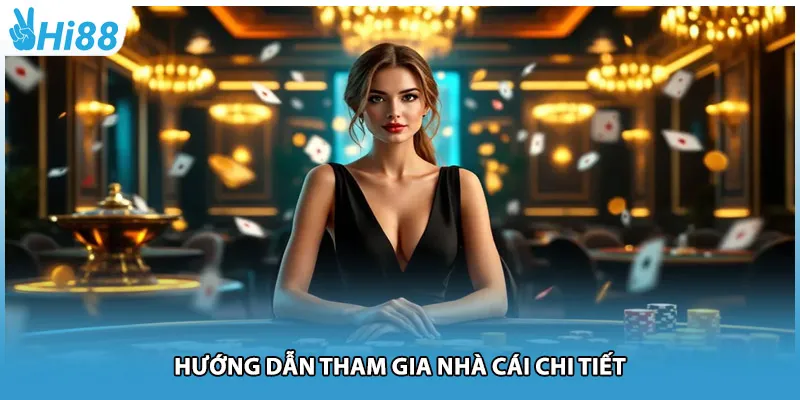 Hướng dẫn tham gia nhà cái chi tiết