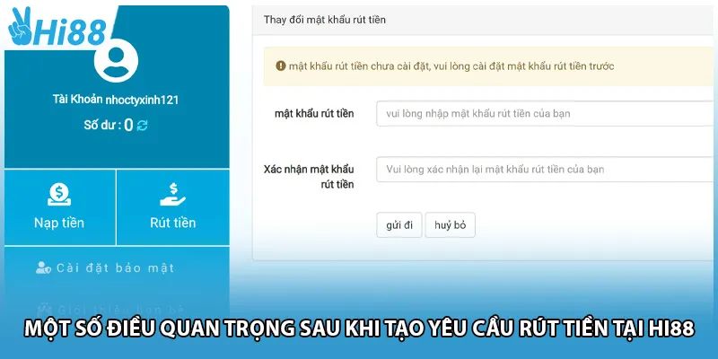 Một số điều quan trọng sau khi tạo yêu cầu rút tiền tại Hi88
