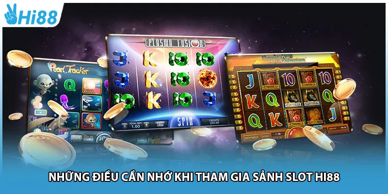 Những điều cần nhớ khi tham gia sảnh slot Hi88