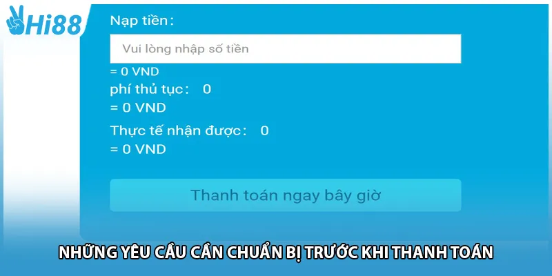Những yêu cầu cần chuẩn bị trước khi thanh toán