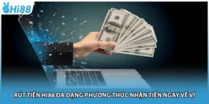 Rút Tiền Hi88 Đa Dạng Phương Thức Nhận Tiền Ngay Về Ví