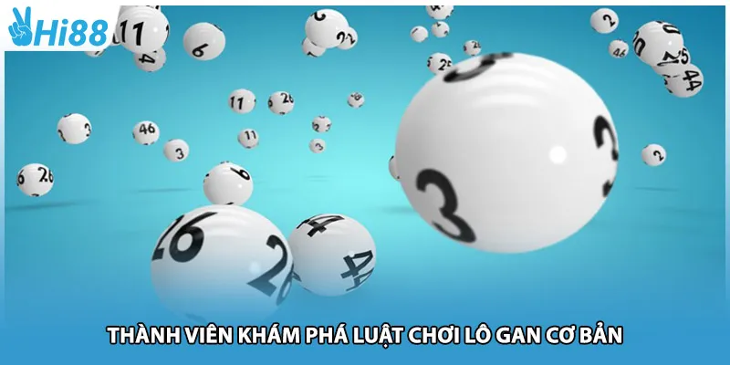 Thành viên khám phá luật chơi lô gan cơ bản